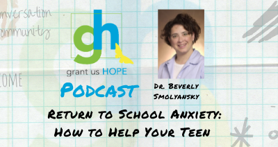 Return to School Anxiety: How to Help Your Teen with Dr. Beverly Smolyansky