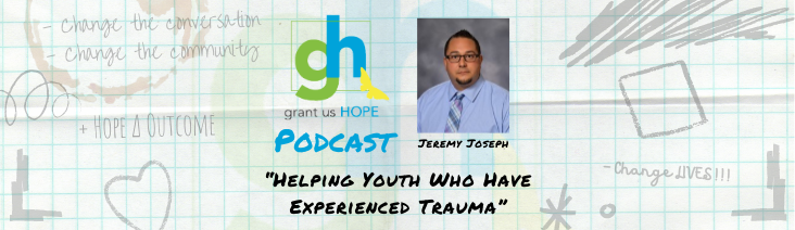 Helping Youth Who Have Experienced Trauma with Jeremy Joseph